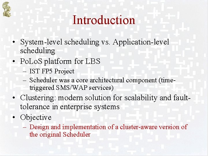 Introduction • System-level scheduling vs. Application-level scheduling • Po. Lo. S platform for LBS