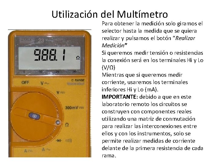 Utilización del Multímetro Para obtener la medición solo giramos el selector hasta la medida
