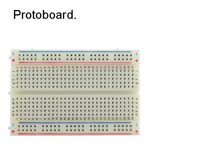 Protoboard. 