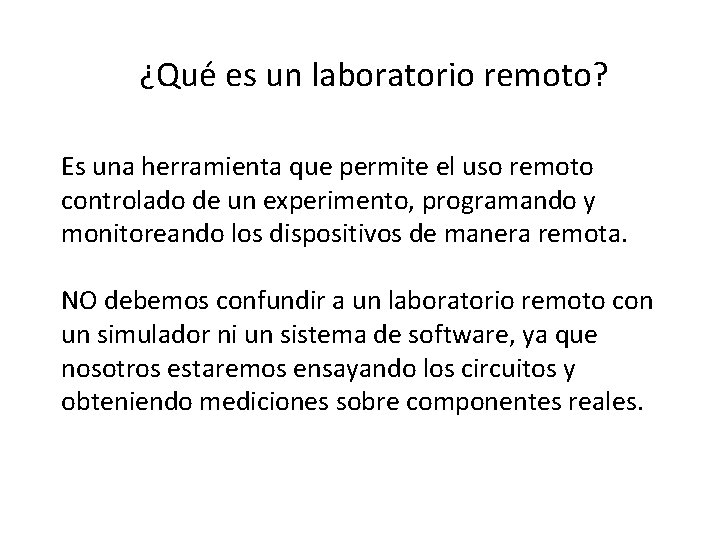 ¿Qué es un laboratorio remoto? Es una herramienta que permite el uso remoto controlado