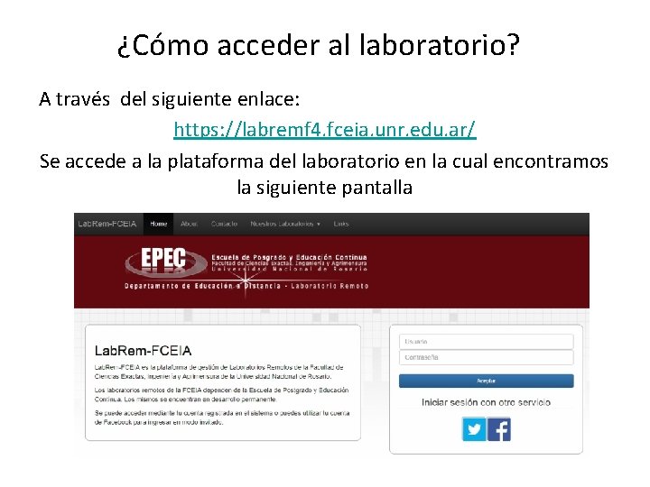 ¿Cómo acceder al laboratorio? A través del siguiente enlace: https: //labremf 4. fceia. unr.