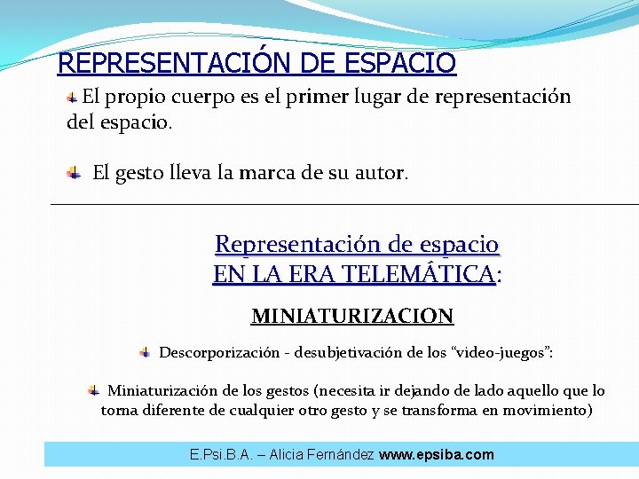 REPRESENTACIÓN DE ESPACIO El propio cuerpo es el primer lugar de representación del espacio.