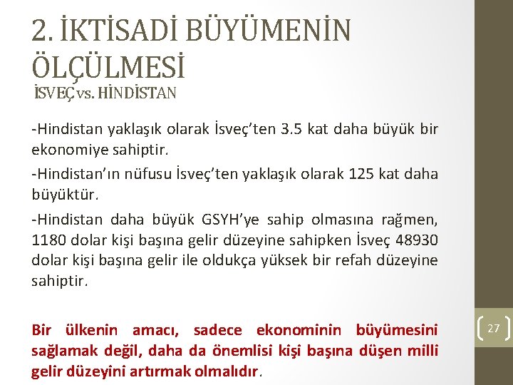 2. İKTİSADİ BÜYÜMENİN ÖLÇÜLMESİ İSVEÇ vs. HİNDİSTAN -Hindistan yaklaşık olarak İsveç’ten 3. 5 kat