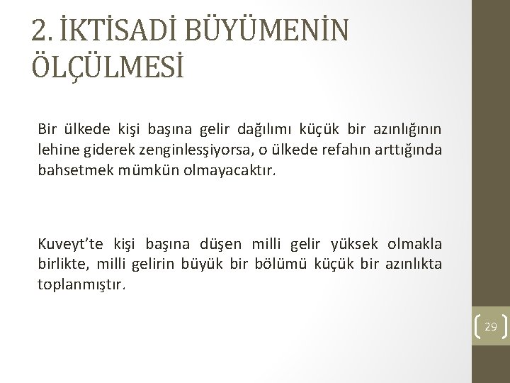 2. İKTİSADİ BÜYÜMENİN ÖLÇÜLMESİ Bir ülkede kişi başına gelir dağılımı küçük bir azınlığının lehine