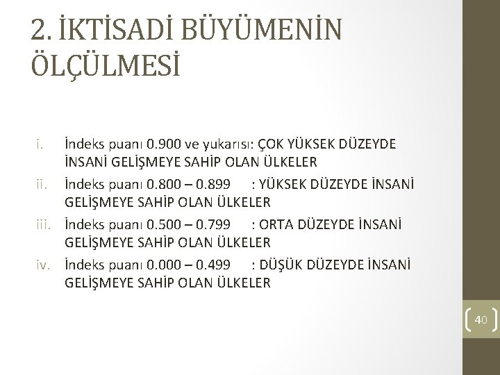 2. İKTİSADİ BÜYÜMENİN ÖLÇÜLMESİ i. İndeks puanı 0. 900 ve yukarısı: ÇOK YÜKSEK DÜZEYDE