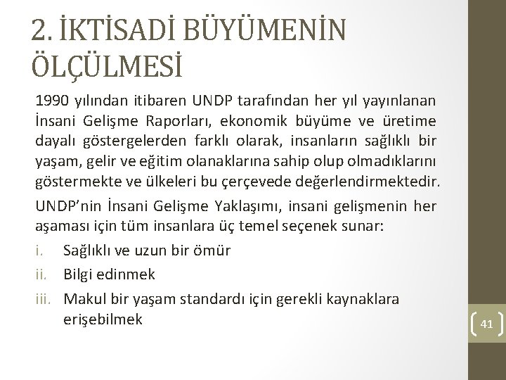 2. İKTİSADİ BÜYÜMENİN ÖLÇÜLMESİ 1990 yılından itibaren UNDP tarafından her yıl yayınlanan İnsani Gelişme