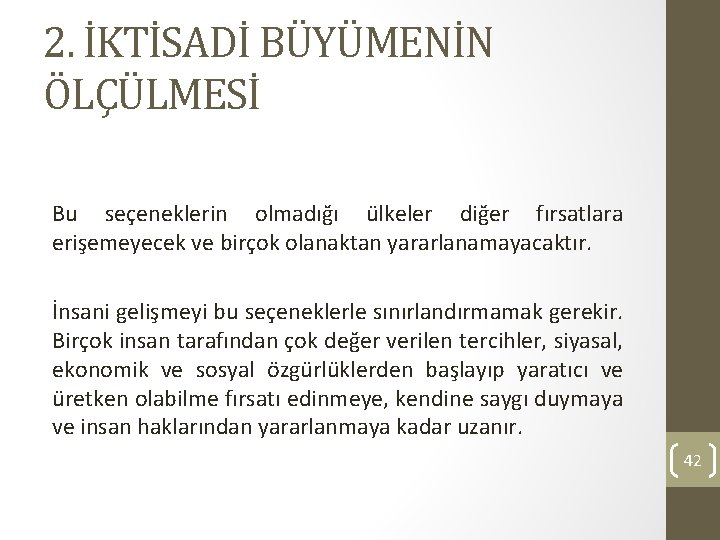 2. İKTİSADİ BÜYÜMENİN ÖLÇÜLMESİ Bu seçeneklerin olmadığı ülkeler diğer fırsatlara erişemeyecek ve birçok olanaktan