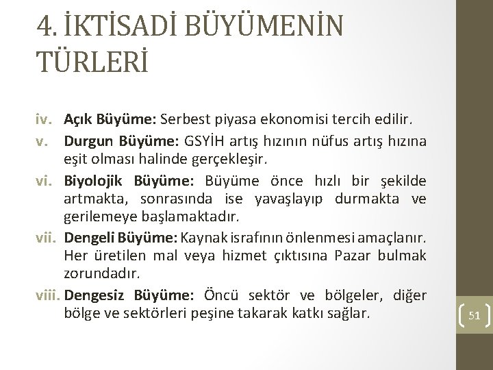 4. İKTİSADİ BÜYÜMENİN TÜRLERİ iv. Açık Büyüme: Serbest piyasa ekonomisi tercih edilir. v. Durgun