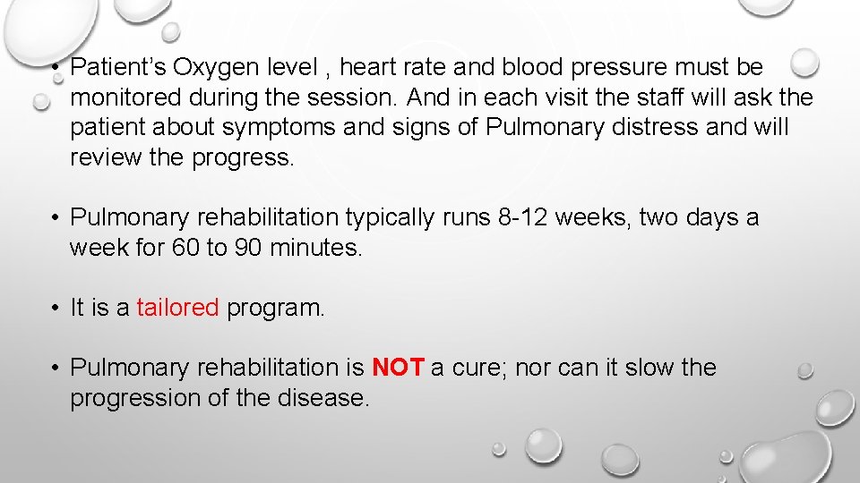  • Patient’s Oxygen level , heart rate and blood pressure must be monitored