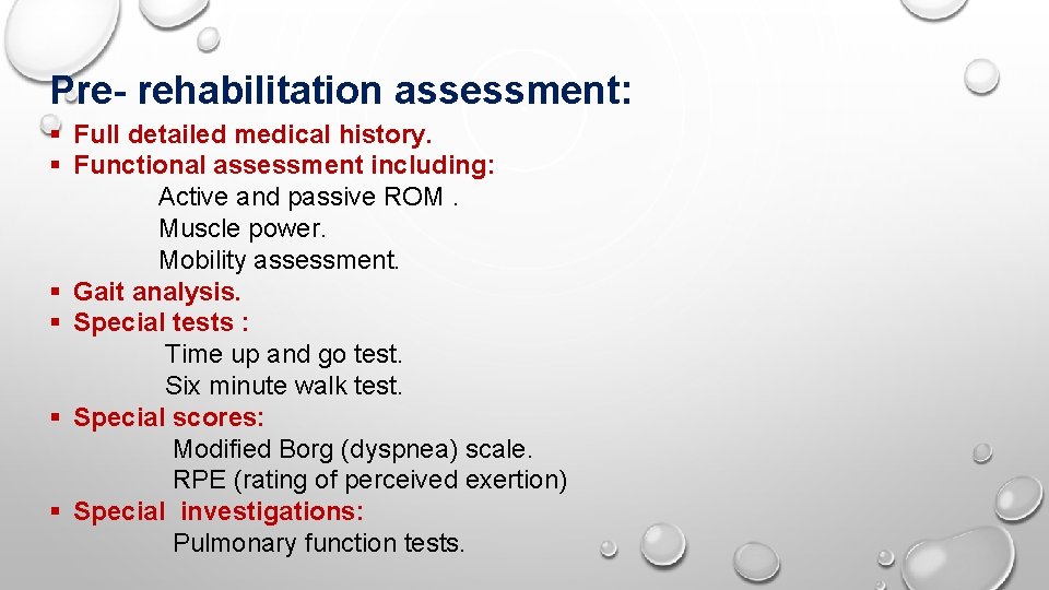 Pre- rehabilitation assessment: § Full detailed medical history. § Functional assessment including: Active and