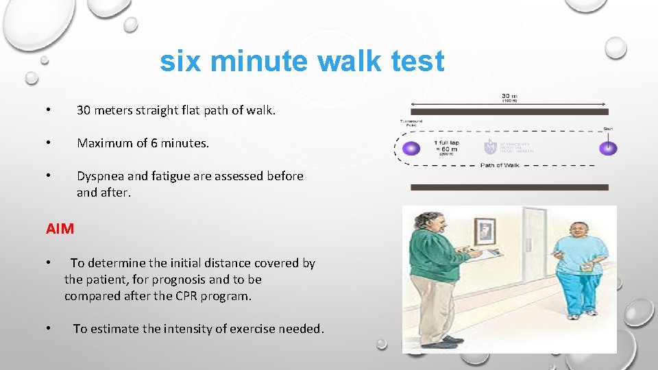 six minute walk test • 30 meters straight flat path of walk. • Maximum