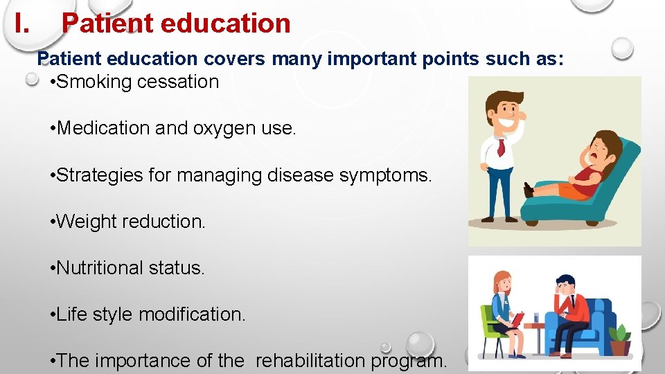 I. Patient education covers many important points such as: • Smoking cessation • Medication