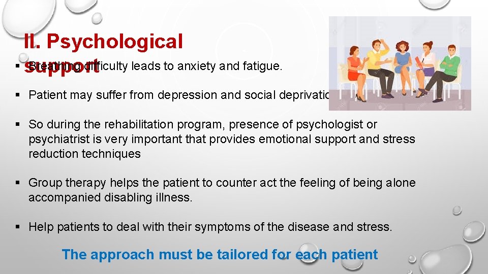 II. Psychological § support Breathing difficulty leads to anxiety and fatigue. § Patient may