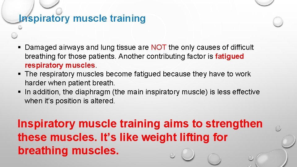 Inspiratory muscle training § Damaged airways and lung tissue are NOT the only causes