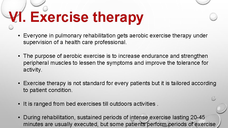 VI. Exercise therapy • Everyone in pulmonary rehabilitation gets aerobic exercise therapy under supervision