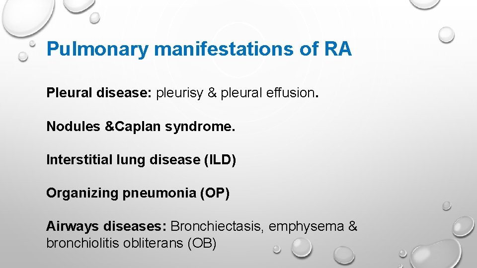 Pulmonary manifestations of RA Pleural disease: pleurisy & pleural effusion. Nodules &Caplan syndrome. Interstitial