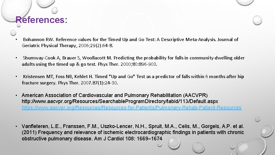 References: • Bohannon RW. Reference values for the Timed Up and Go Test: A