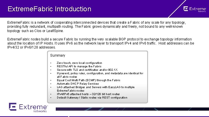 Extreme. Fabric Introduction Extreme. Fabric is a network of cooperating interconnected devices that create