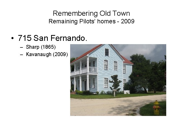 Remembering Old Town Remaining Pilots’ homes - 2009 • 715 San Fernando. – Sharp