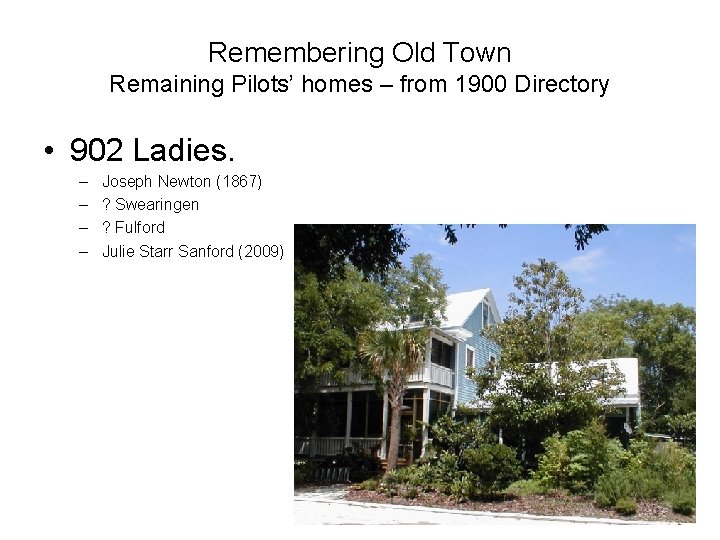 Remembering Old Town Remaining Pilots’ homes – from 1900 Directory • 902 Ladies. –