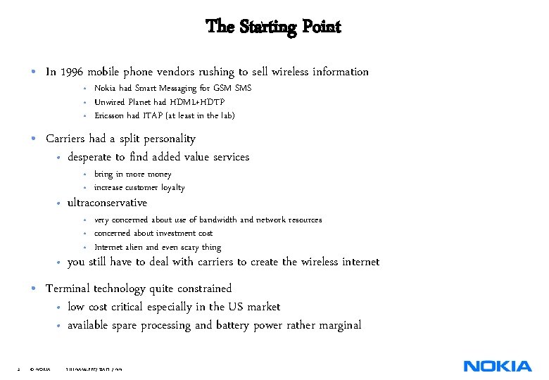 The Starting Point • In 1996 mobile phone vendors rushing to sell wireless information