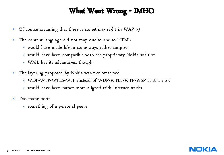 What Went Wrong - IMHO • Of course assuming that there is something right