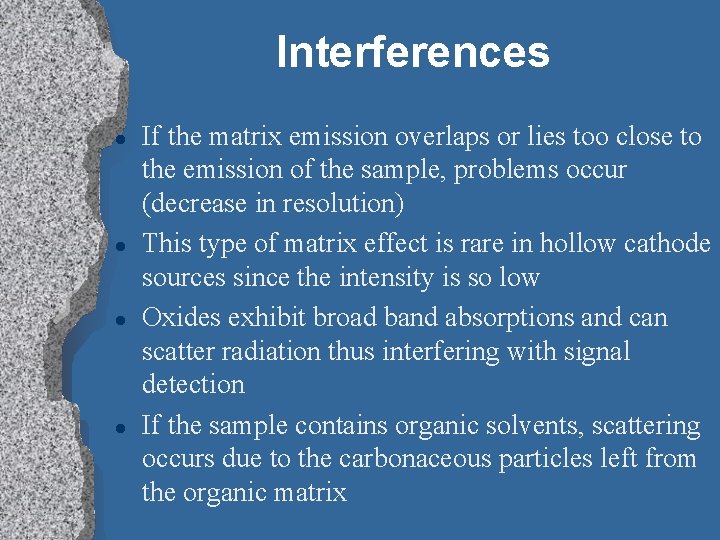 Interferences l l If the matrix emission overlaps or lies too close to the