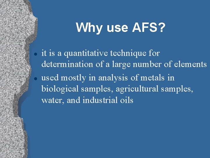 Why use AFS? l l it is a quantitative technique for determination of a