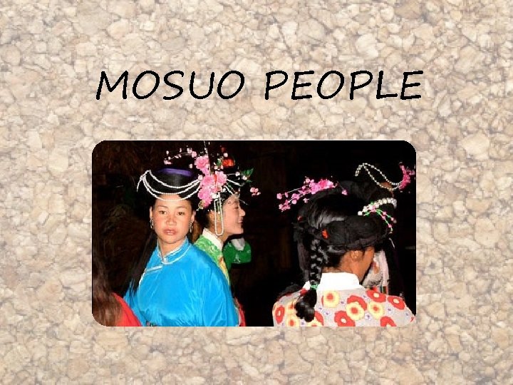MOSUO PEOPLE 