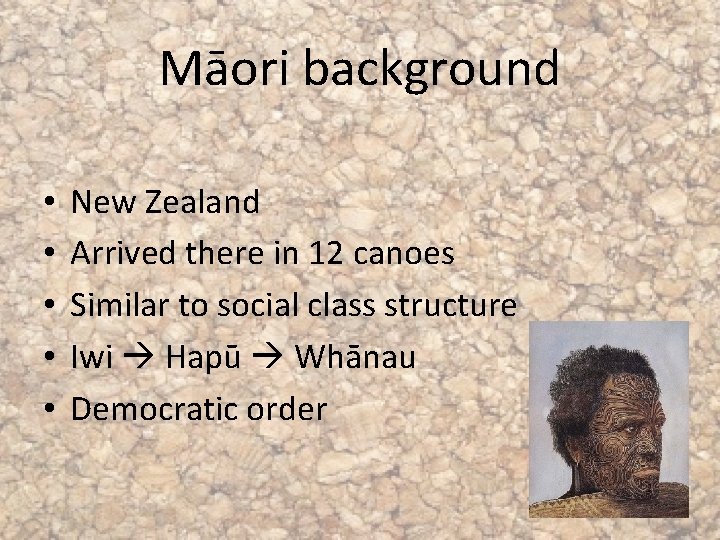 Māori background • • • New Zealand Arrived there in 12 canoes Similar to