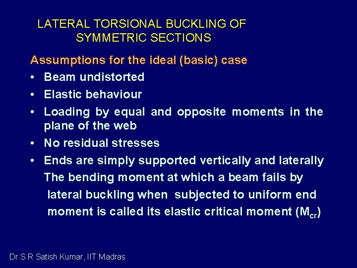 LATERAL TORSIONAL BUCKLING OF SYMMETRIC SECTIONS Assumptions for the ideal (basic) case • Beam