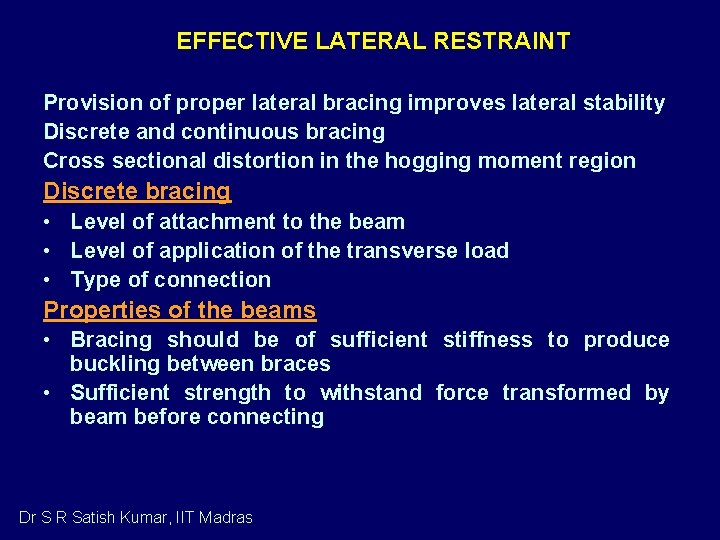  EFFECTIVE LATERAL RESTRAINT Provision of proper lateral bracing improves lateral stability Discrete and