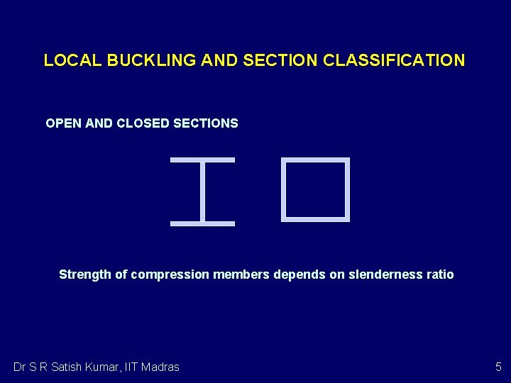 LOCAL BUCKLING AND SECTION CLASSIFICATION OPEN AND CLOSED SECTIONS Strength of compression members depends