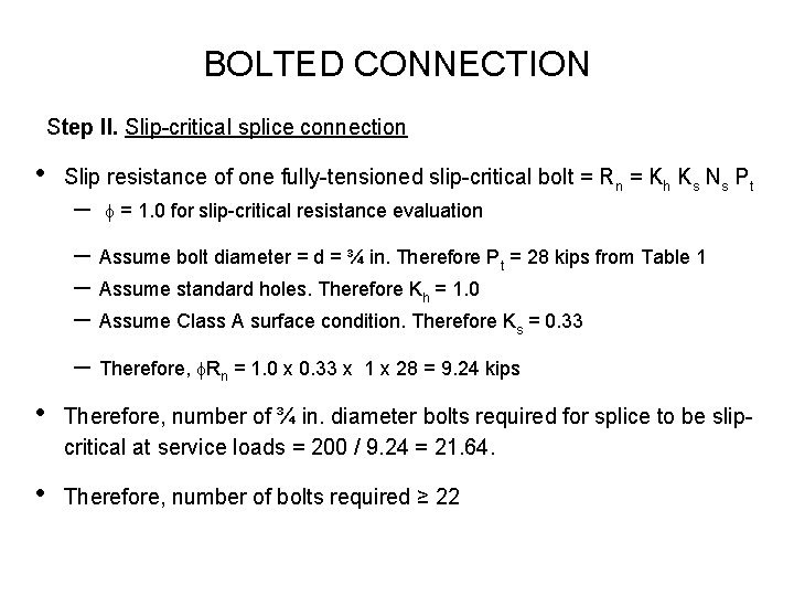 BOLTED CONNECTION Step II. Slip critical splice connection • Slip resistance of one fully