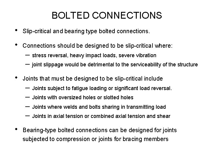 BOLTED CONNECTIONS • Slip critical and bearing type bolted connections. • Connections should be