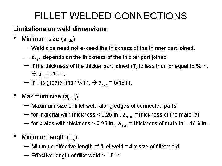 FILLET WELDED CONNECTIONS Limitations on weld dimensions • Minimum size (amin) – Weld size