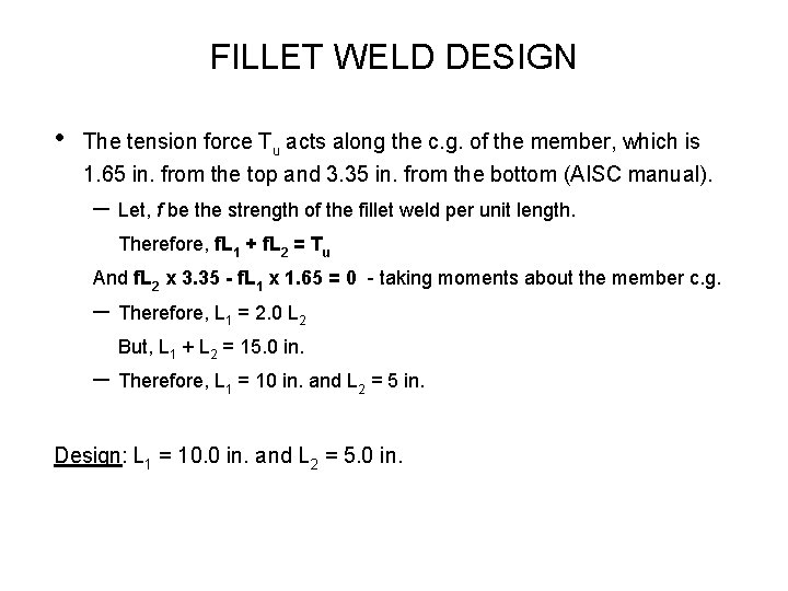 FILLET WELD DESIGN • The tension force Tu acts along the c. g. of