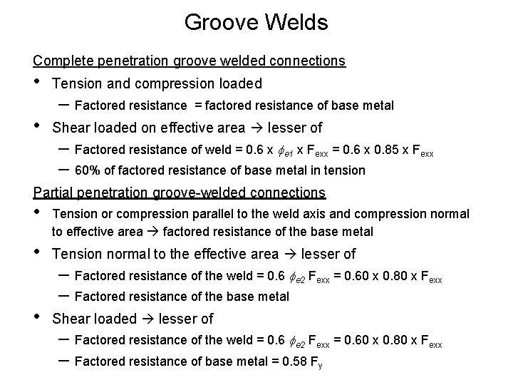 Groove Welds Complete penetration groove welded connections • Tension and compression loaded • Shear