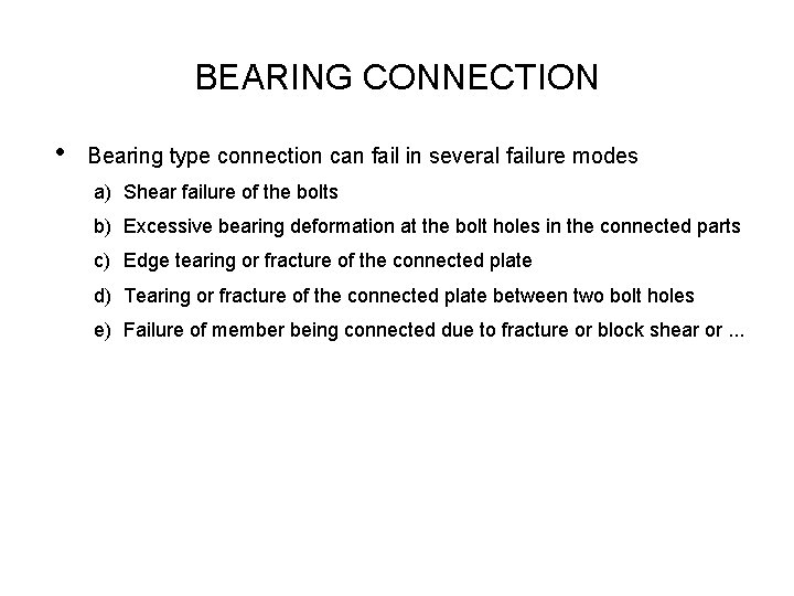 BEARING CONNECTION • Bearing type connection can fail in several failure modes a) Shear