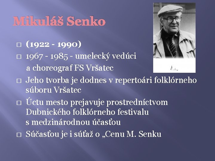 Mikuláš Senko (1922 - 1990) � 1967 - 1985 - umelecký vedúci a choreograf
