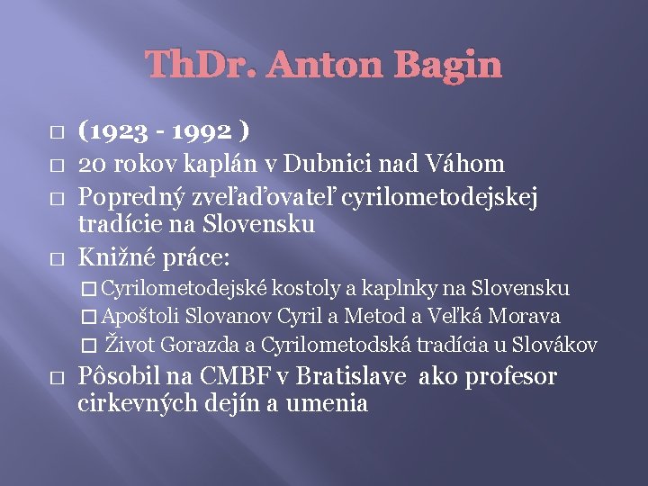 Th. Dr. Anton Bagin � � (1923 - 1992 ) 20 rokov kaplán v