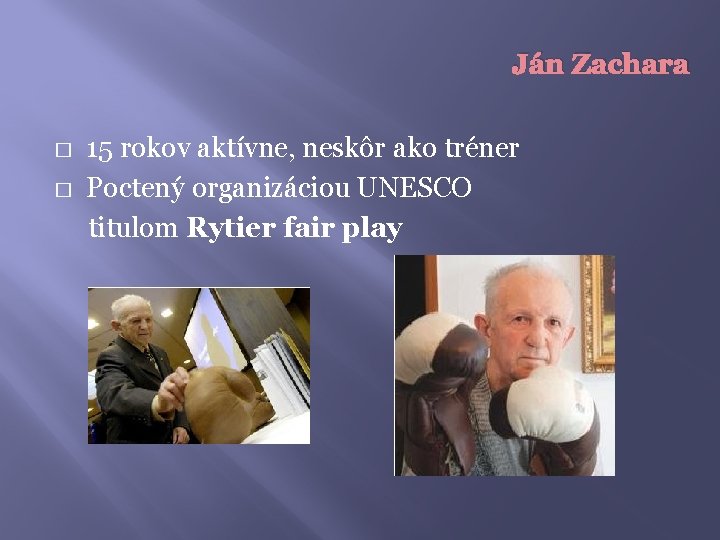 Ján Zachara 15 rokov aktívne, neskôr ako tréner � Poctený organizáciou UNESCO titulom Rytier