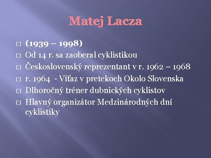 Matej Lacza � � � (1939 – 1998) Od 14 r. sa zaoberal cyklistikou