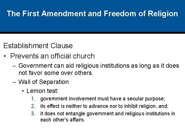 The First Amendment and Freedom of Religion Establishment Clause • Prevents an official church