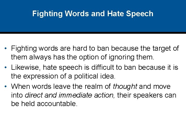 Fighting Words and Hate Speech • Fighting words are hard to ban because the