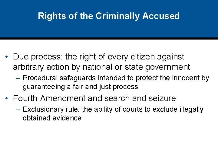 Rights of the Criminally Accused • Due process: the right of every citizen against