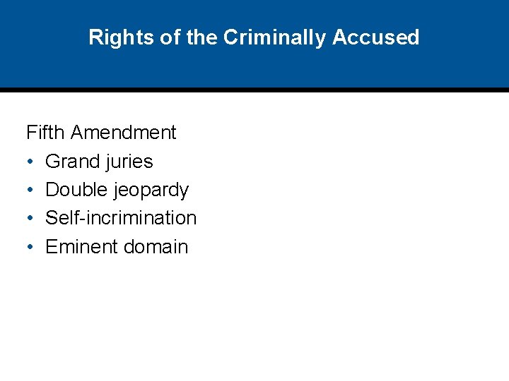 Rights of the Criminally Accused Fifth Amendment • Grand juries • Double jeopardy • Rights of the Criminally Accused Fifth Amendment • Grand juries • Double jeopardy •