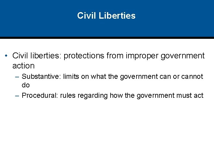 Civil Liberties • Civil liberties: protections from improper government action – Substantive: limits on Civil Liberties • Civil liberties: protections from improper government action – Substantive: limits on