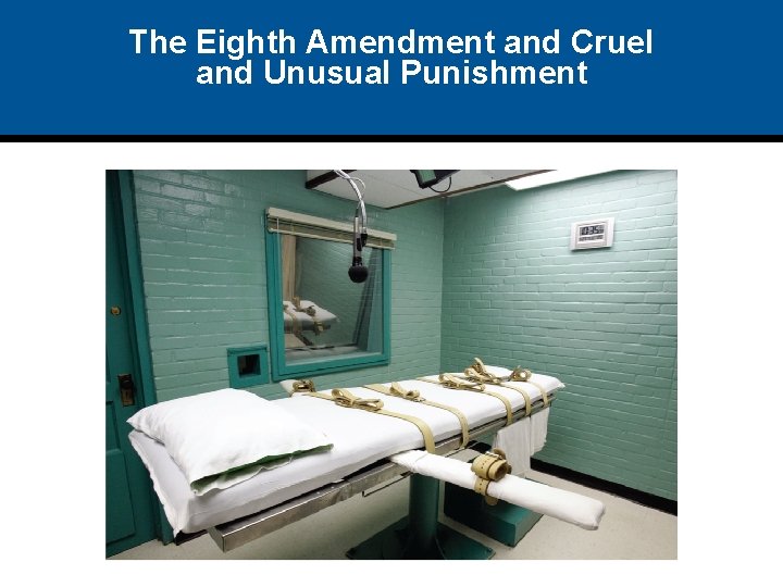 The Eighth Amendment and Cruel and Unusual Punishment The Eighth Amendment and Cruel and Unusual Punishment