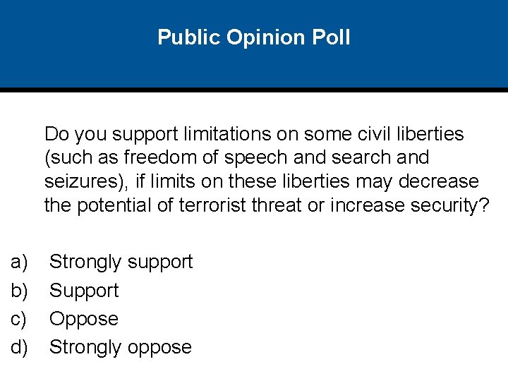 Public Opinion Poll Do you support limitations on some civil liberties (such as freedom